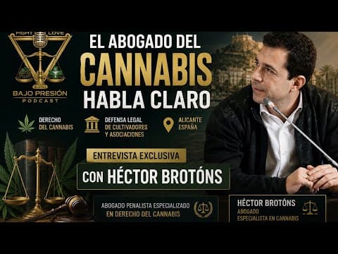La Verdad Legal del Cannabis en España // Héctor Brotons “El Abogado del Cannabis”